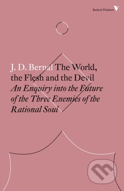 Kniha: The World, the Flesh and the Devil (J. D. Bernal). Verso, 2018