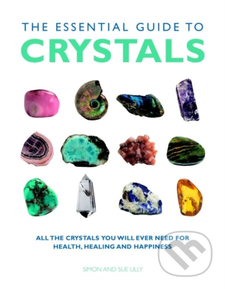 Kniha: Essential Guide to Crystals (Simon Lilly a Sue Lilly). Watkins Publishing, 2018