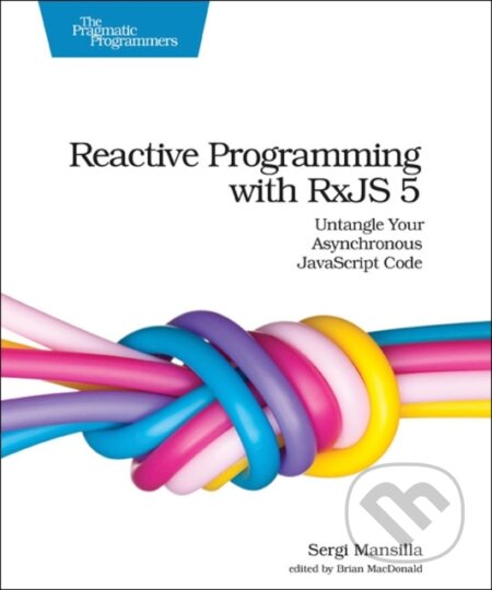 Kniha: Reactive Programming with RxJS (Sergi Mansilla). Pragmatic Bookshelf, 2018