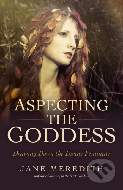 Kniha: Aspecting the Goddess (Jane Meredith). , 2018