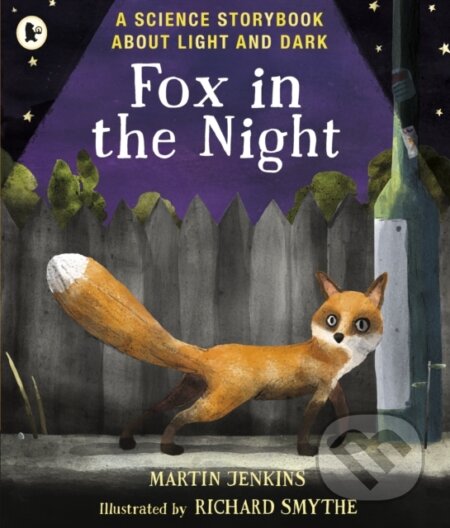 Kniha: Fox in the Night: A Science Storybook About Light and Dark (Martin Jenkins). Walker books, 2018