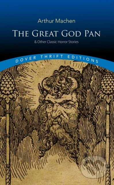 Kniha: The Great God Pan & Other Classic Horror Stories (Arthur Machen). Dover Publications, 2018