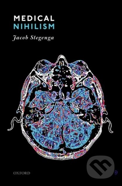 Kniha: Medical Nihilism (Jacob Stegenga). Oxford University Press, 2018