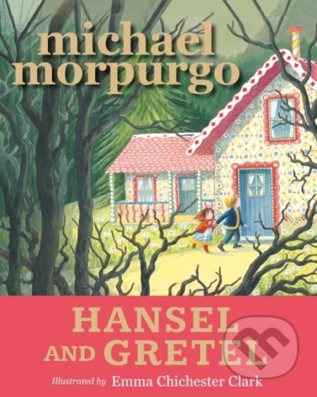 Kniha: Hansel and Gretel (Sir Michael Morpurgo). Walker books, 2017