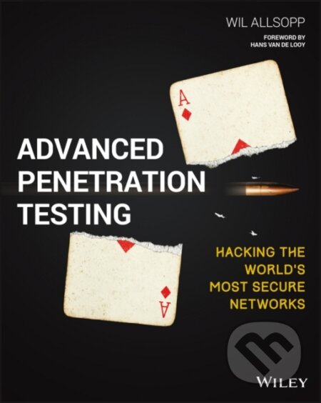 Kniha: Advanced Penetration Testing (Wil Allsopp). John Wiley & Sons, 2017