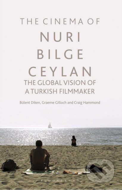 Kniha: The Cinema of Nuri Bilge Ceylan (Bulent Diken, Graeme Gilloch a Craig Hammond). I.B. Tauris, 2018