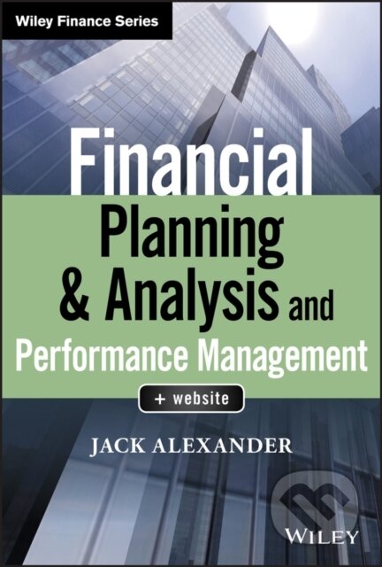Kniha: Financial Planning & Analysis and Performance Management (Jack Alexander). John Wiley & Sons, 2018
