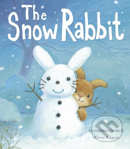 Kniha: The Snow Rabbit (Georgiana Deutsch). Little Tiger, 2019