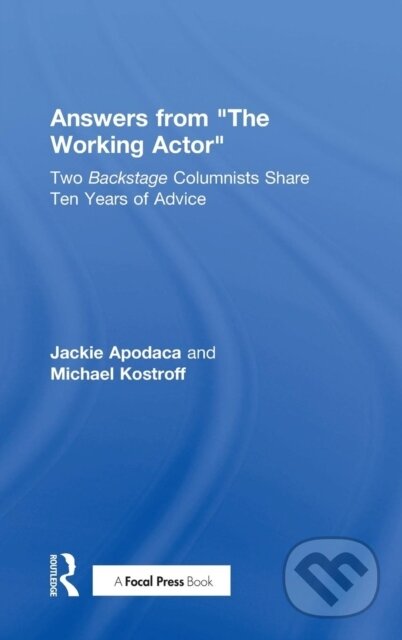 Kniha: Answers from The Working Actor (Jackie Apodaca a Michael Kostroff). Routledge, 2018
