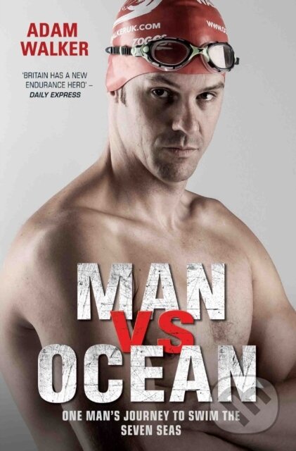 Kniha: Man vs Ocean - One Man's Journey to Swim The World's Toughest Oceans (Adam Walker). John Blake, 2017