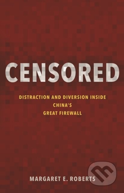 Kniha: Censored (Margaret E. Roberts). Princeton University Press, 2020