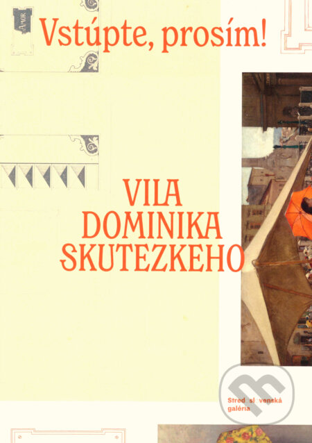 Kniha: Vstúpte, prosím! Vila Dominika Skutezkého (Katarína Minka Baraníková). Stredoslovenská galéria Banská Bystrica, 2023