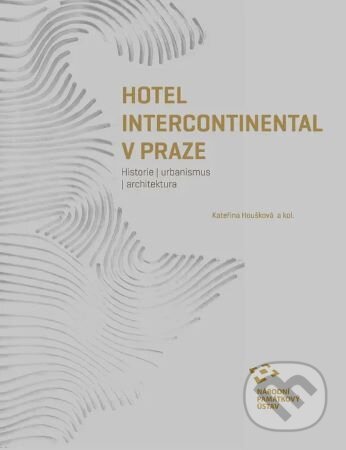 Kniha: Hotel Intercontinental v Praze (Kateřina Houšková). Národní památkový ústav, 2026