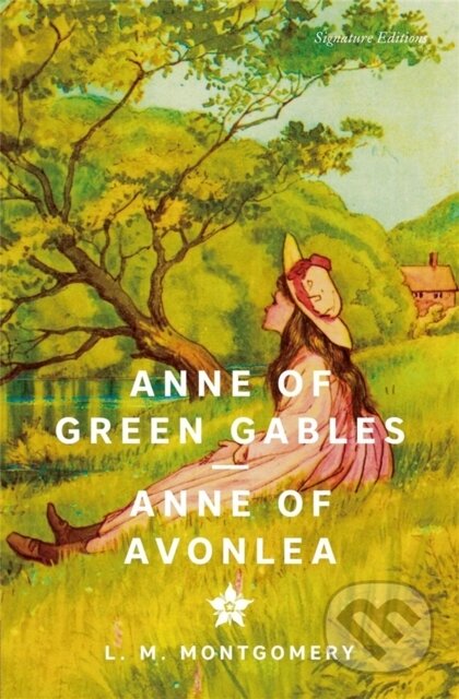 Kniha: Anne of Green Gables & Anne of Avonlea (Signature Editions) (Lucy Maud Montgomery). , 2026