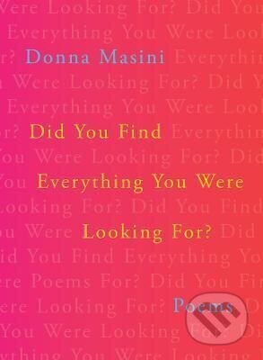Kniha: Did You Find Everything You Were Looking For? (Donna Masini). WW Norton & Co, 2026
