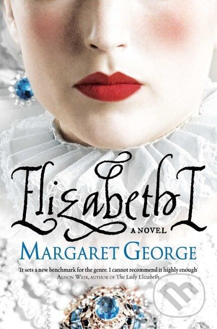 Kniha: Elizabeth I (Margaret George). , 2012