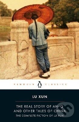 Kniha: Real Story of Ah-Q and Other T (Lu Xun). Penguin Classics, 2009