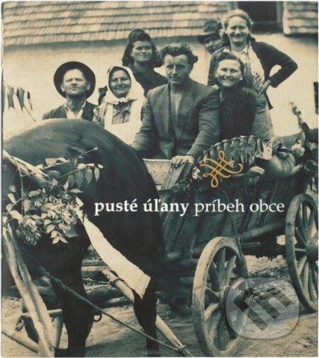 Kniha: Pusté Úľany : príbeh obce (Edition Ryba). Edition Ryba, 2006