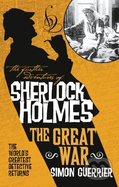 Kniha: The Further Adventures of Sherlock Holmes - Sherlock Holmes and the Great War (Simon Guerrier). Titan Books, 2021