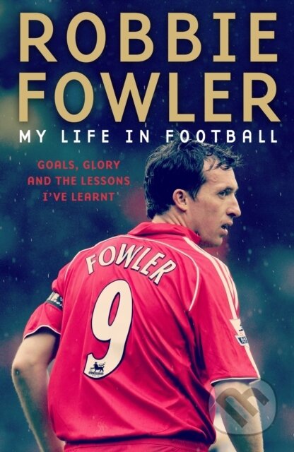 Kniha: Robbie Fowler: My Life In Football (Robbie Fowler). Blink Publishing, 2021