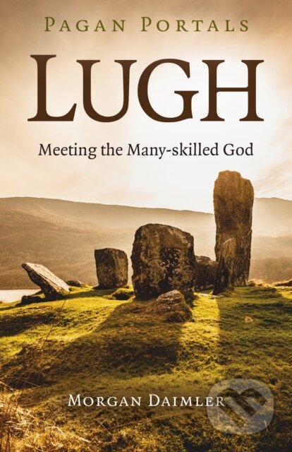 Kniha: Pagan Portals - Lugh (Morgan Daimler). , 2021