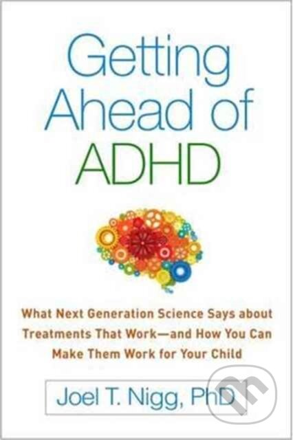 Kniha: Getting Ahead of ADHD (Nigg Joel T.). Guilford Press, 2017