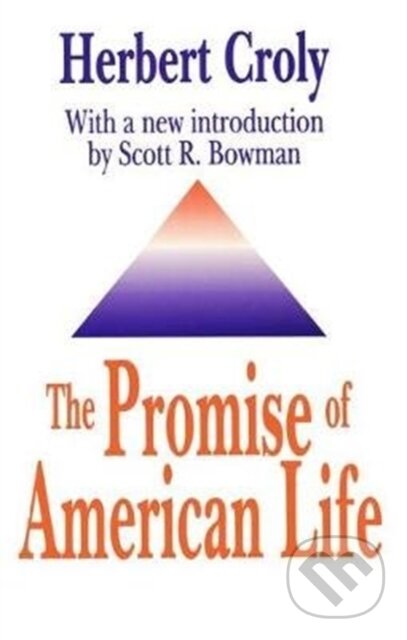 Kniha: The Promise of American Life (Herbert Croly). Routledge, 2017