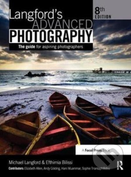 Kniha: Langford's Advanced Photography (Efthimia and Accredited Imaging Scientist (AIS) of the RPS) Bilissi a Michael Langford). Routledge, 2017