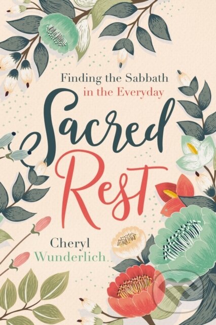 Kniha: Sacred Rest (Cheryl Wunderlich). Thomas Nelson Publishers, 2017