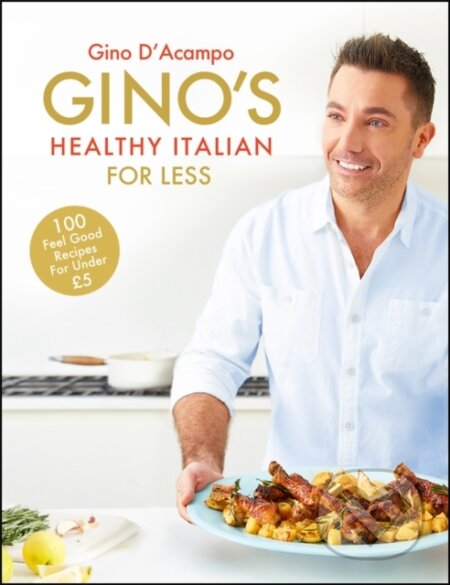 Kniha: Gino's Healthy Italian for Less (Gino D'acampo). Hodder and Stoughton, 2017