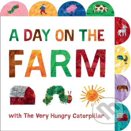 Kniha: A Day on the Farm with The Very Hungry Caterpillar (Eric Carle). , 2021
