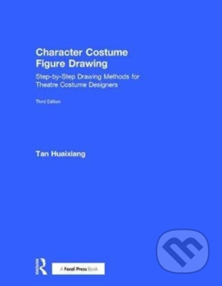 Kniha: Character Costume Figure Drawing (Tan Huaixiang). Routledge, 2018