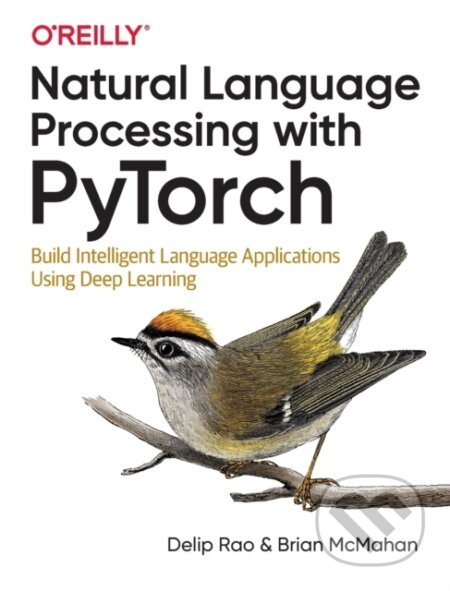 Kniha: Natural Language Processing with PyTorchlow (Brian McMahan a Delip Rao). O'Reilly Media, 2019