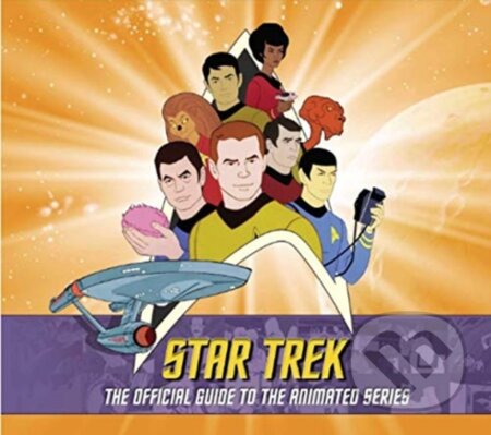 Kniha: Star Trek: The Official Guide to the Animated Series (Aaron Harvey a Rich Scheips). Titan Books, 2019