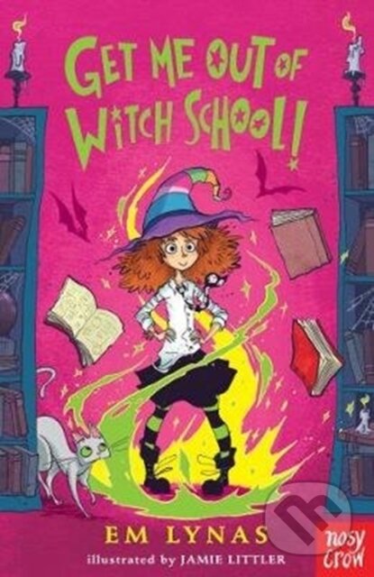 Kniha: Get Me Out of Witch School! (Em Lynas). Nosy Crow, 2018