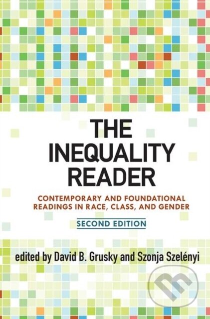 Kniha: The Inequality Reader (David Grusky a Szonja Szelenyi). Routledge, 2019