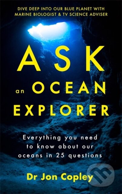 Kniha: Ask an Ocean Explorer (Dr Jonathan Copley). Hodder Paperback, 2019