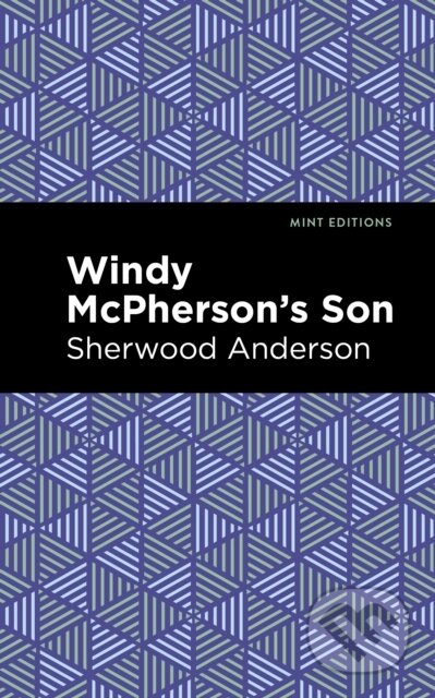 Kniha: Windy McPherson's Son (Sherwood Anderson). Mint Editions, 2021