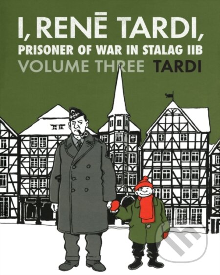 Kniha: I, Rene Tardi, Prisoner of War in Stalag IIB Vol. 3 (Jacques Tardi). Fantagraphics, 2021