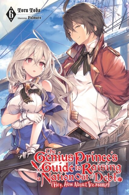 Kniha: The Genius Prince's Guide to Raising a Nation Out of Debt (Hey, How About Treason?), Vol. 6 (light novel) (Falmaro a Toru Toba). Yen Press, 2021