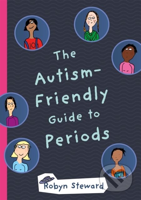 Kniha: The Autism-Friendly Guide to Periods (Robyn Steward). Jessica Kingsley, 2019