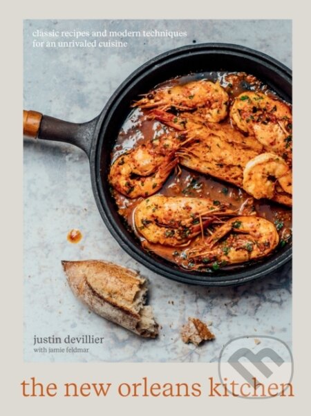 Kniha: The New Orleans Kitchen (Jamie Feldmar a Justin Devillier). Ten speed, 2019