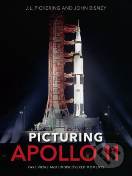 Kniha: Picturing Apollo 11 (J.L. Pickering a John Bisney). University Press of Florida, 2019