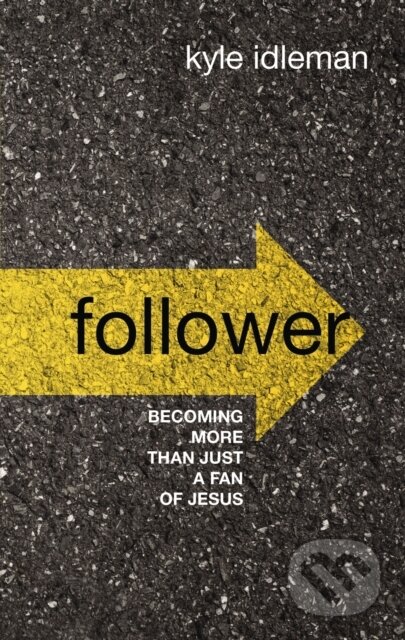 Kniha: Follower (Idleman Kyle). Zondervan, 2020