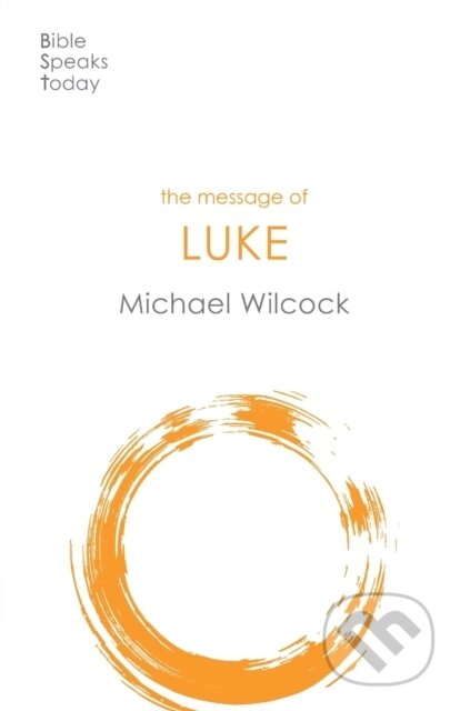 Kniha: The Message of Luke (Micheal Wilcock). Inter-Varsity, 2020