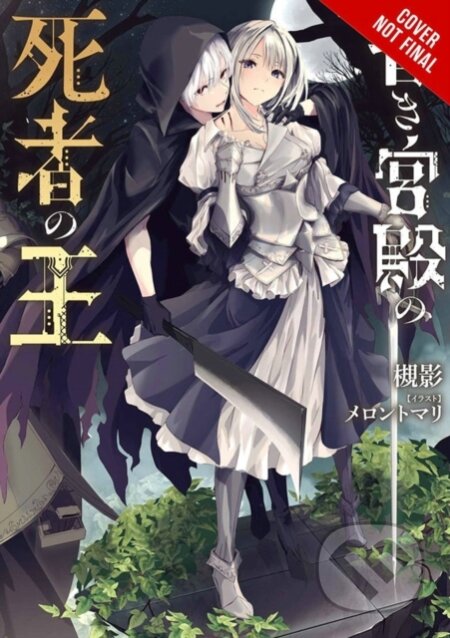 Kniha: The King of the Dead at the Dark Palace, Vol. 1 (light novel) (Merontomari Tsukikage). Yen Press, 2021