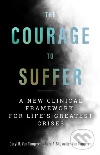 Kniha: The Courage to Suffer (Daryl R. Van Tongeren a Sara A. Showalter Van Tongeren). , 2020