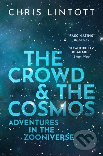 Kniha: The Crowd and the Cosmos (Chris Lintott). Oxford University Press, 2021