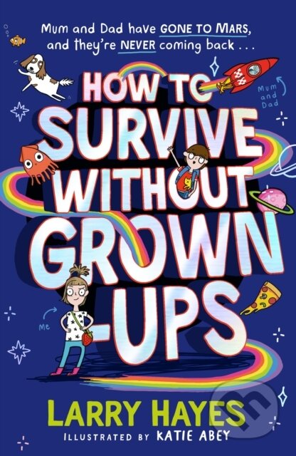 Kniha: How to Survive Without Grown-Ups (Larry Hayes). Simon & Schuster, 2021