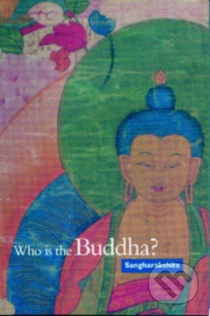 Kniha: Who is the Buddha? (Bikshu Sangharakshita). , 2021